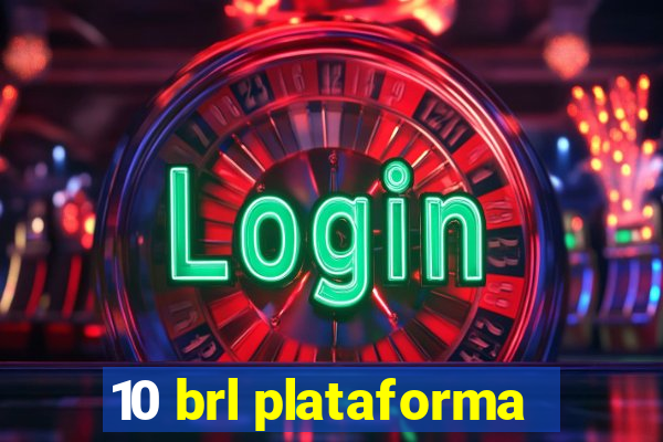 10 brl plataforma